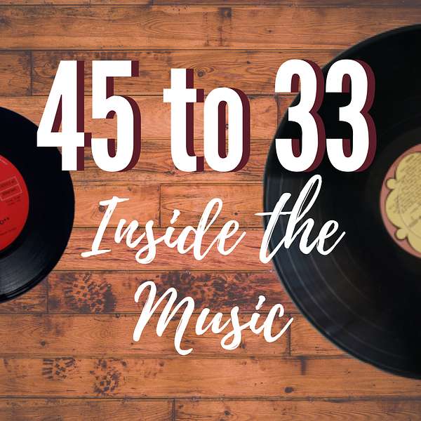 45-33 : Inside the Music Podcast Artwork Image