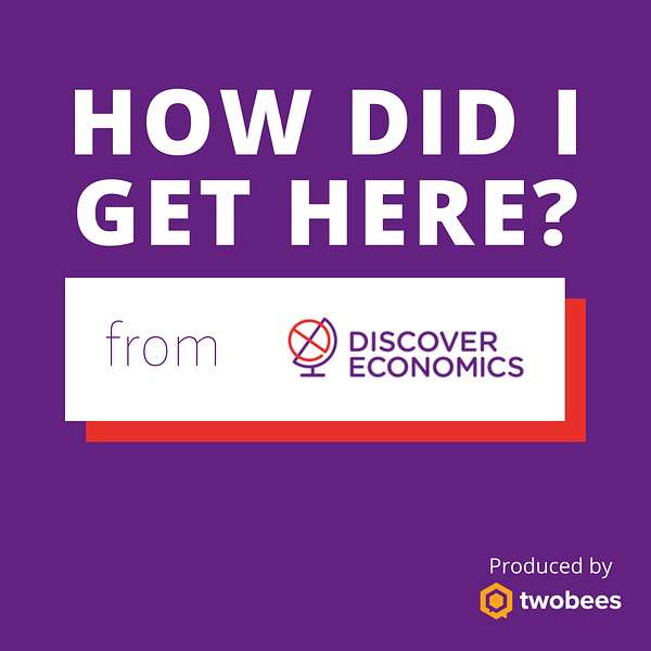 How Did I Get Here? from Discover Economics Podcast Artwork Image