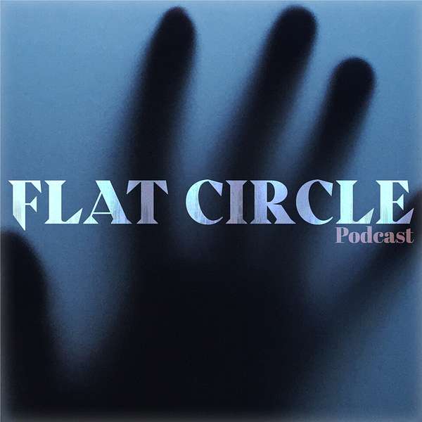 Flat Circle Podcast Podcast Artwork Image
