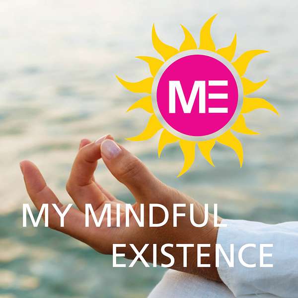 My Mindful Existence Podcast Artwork Image