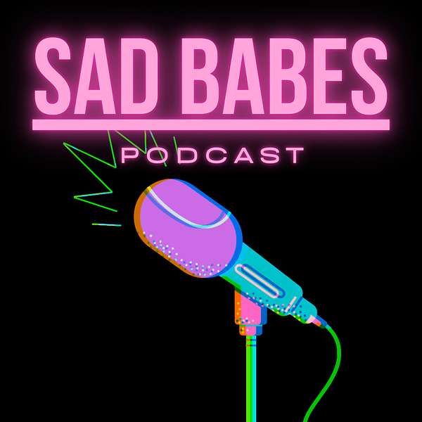 Sad Babes Podcast Podcast Artwork Image