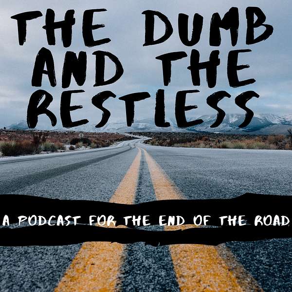 The Dumb and the Restless Podcast Artwork Image