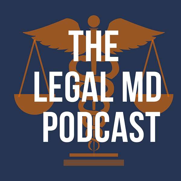 The Legal MD Podcast Podcast Artwork Image
