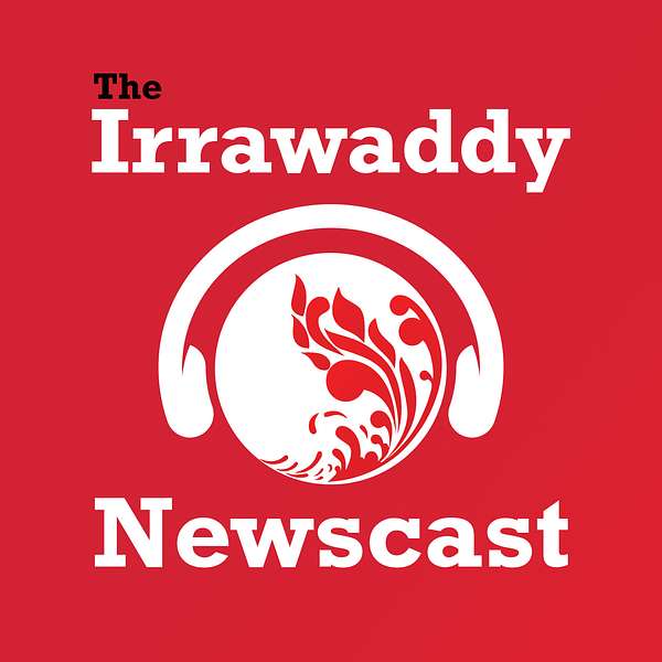 The Irrawaddy Newscast - Burmese Edition Podcast Artwork Image