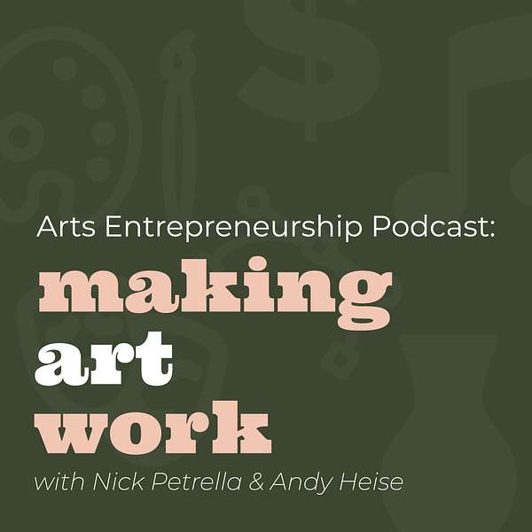 Arts Entrepreneurship Podcast: Making Art Work Podcast Artwork Image