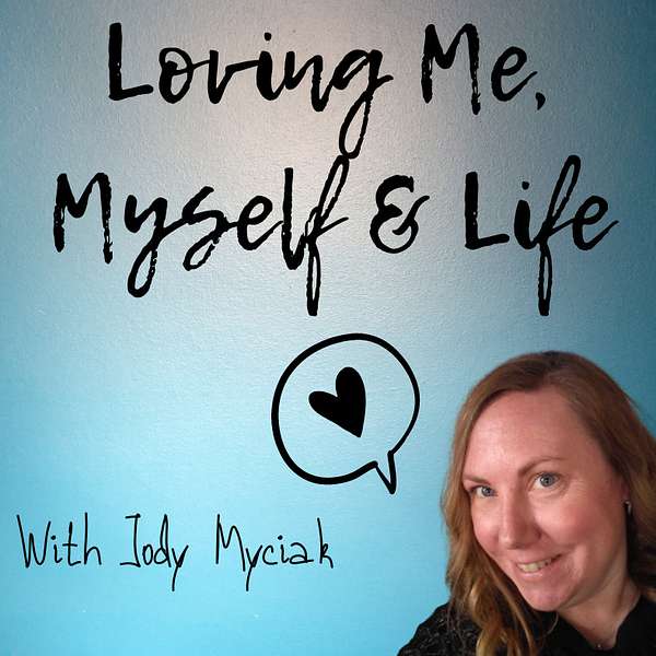 Loving Me, Myself & Life Podcast Artwork Image