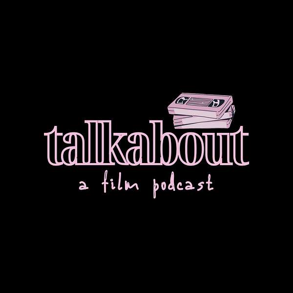 talkabout: A Film Podcast Podcast Artwork Image