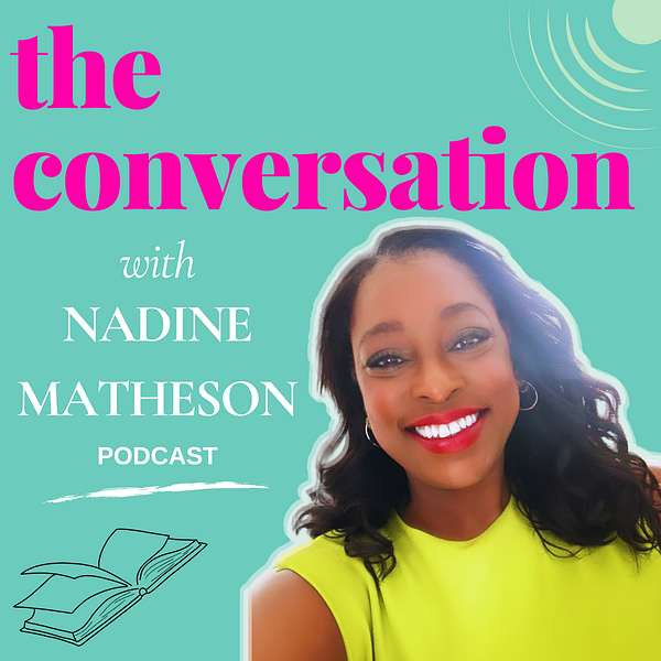 The Conversation with Nadine Matheson  Podcast Artwork Image