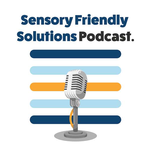 Sensory Friendly Solutions  Podcast Artwork Image
