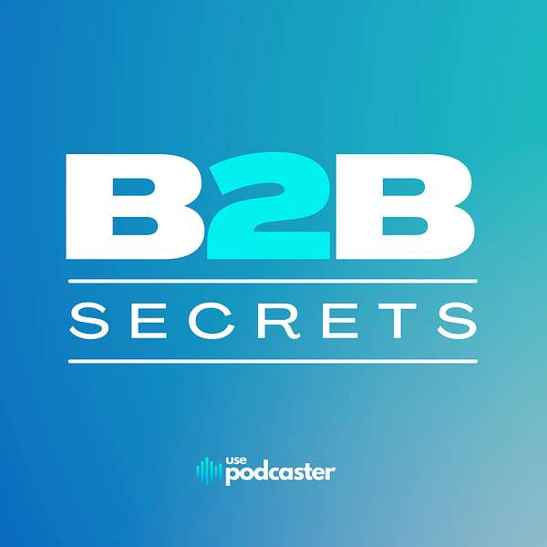 B2B Secrets: Insights From B2B Leaders of Fast-Growing Companies Podcast Artwork Image