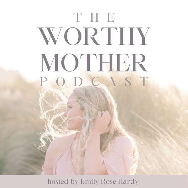 Worthy Mother Podcast Podcast Artwork Image