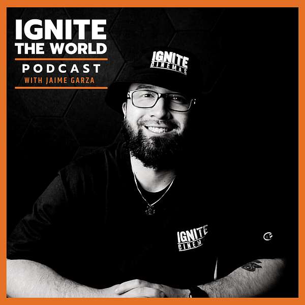 Ignite The World Podcast Podcast Artwork Image