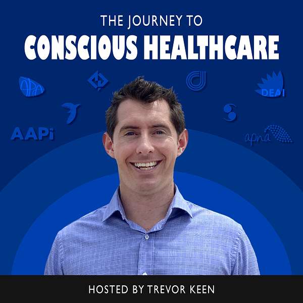 The Journey to Conscious Healthcare Podcast Artwork Image