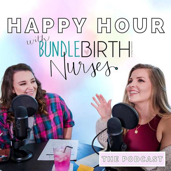 Happy Hour with Bundle Birth Nurses Podcast Artwork Image