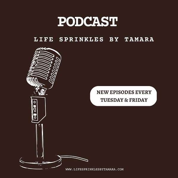 Life Sprinkles by Tamara Podcast Podcast Artwork Image