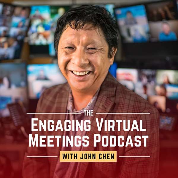 Engaging Virtual Meetings Podcast with John Chen Podcast Artwork Image