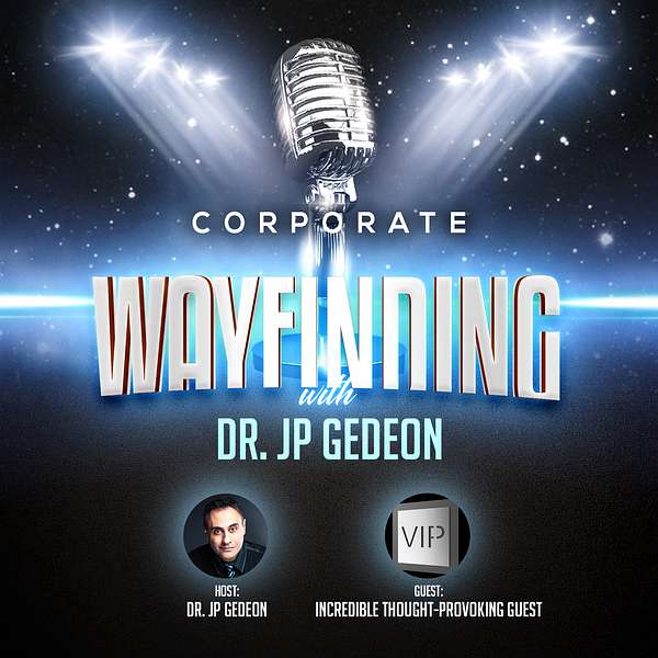 Corporate Wayfinding with Dr. JP Gedeon Podcast Artwork Image