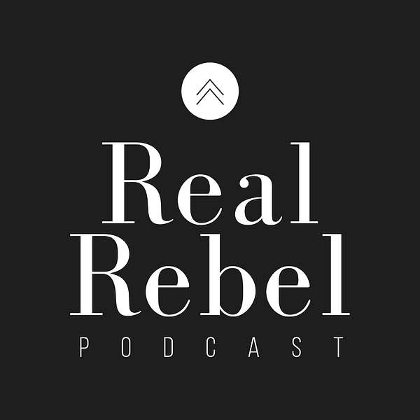Real Rebel Podcast Podcast Artwork Image