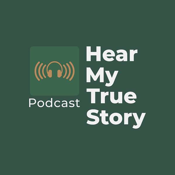 Hear My True Story Podcast Artwork Image