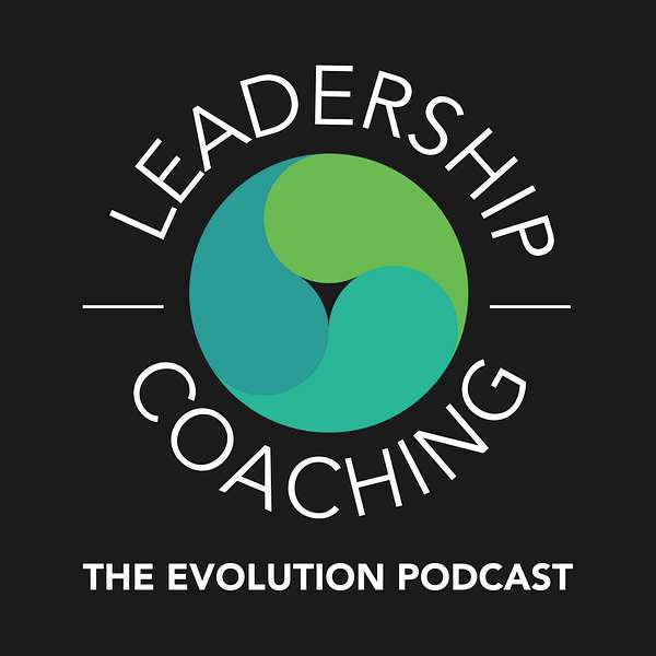 The Evolution Podcast: Leadership and Coaching Podcast Artwork Image