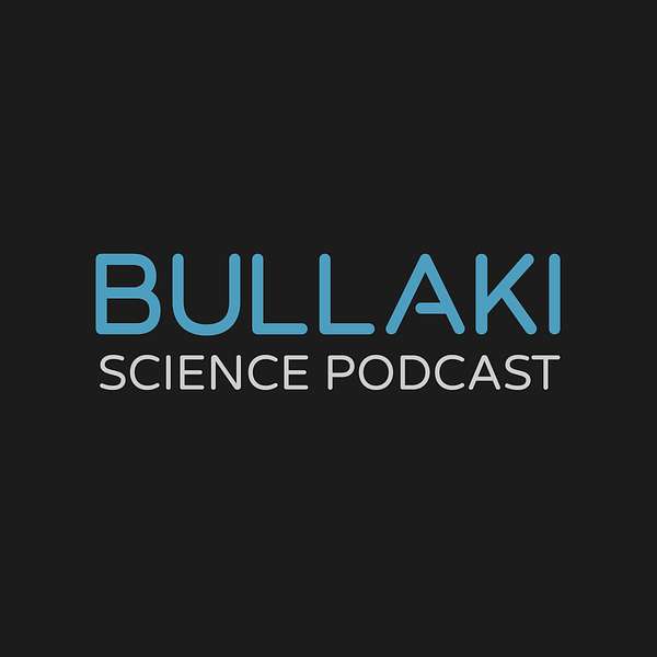 Bullaki Science Podcast Podcast Artwork Image