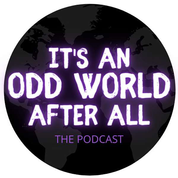It's An Odd World After All Podcast Artwork Image