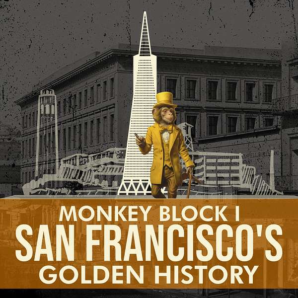 Monkey Block San Francisco's Golden History Podcast Artwork Image