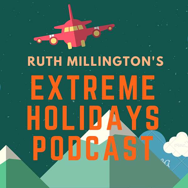 Ruth Millington's Extreme Holidays Podcast Podcast Artwork Image