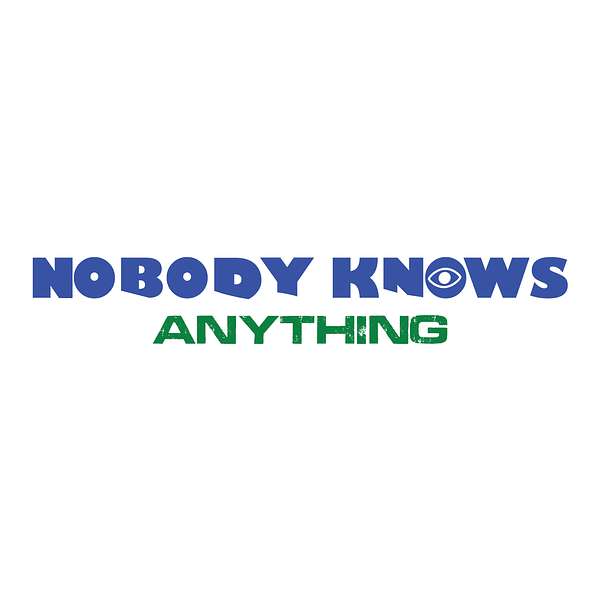 Nobody Knows Anything Podcast Artwork Image