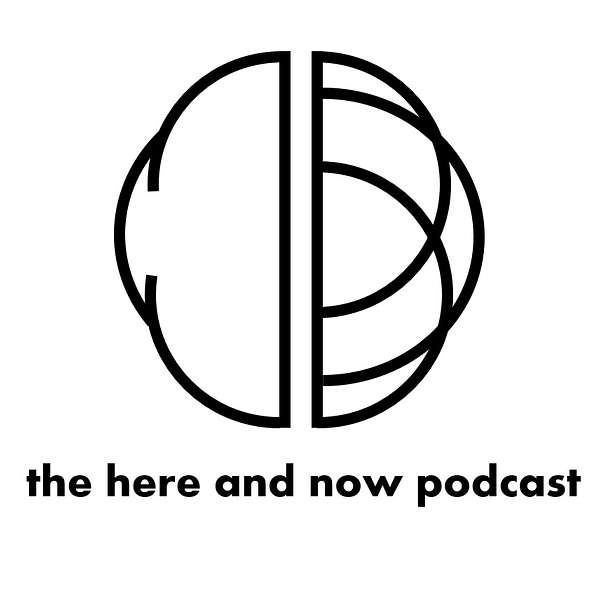 The Here and Now Podcast Podcast Artwork Image