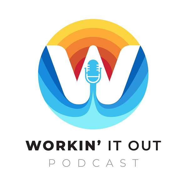 Workin' it Out Podcast Podcast Artwork Image
