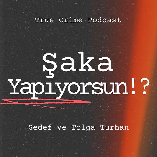 Şaka Yapıyorsun!? :  Gerçek Suç  Podcast Artwork Image