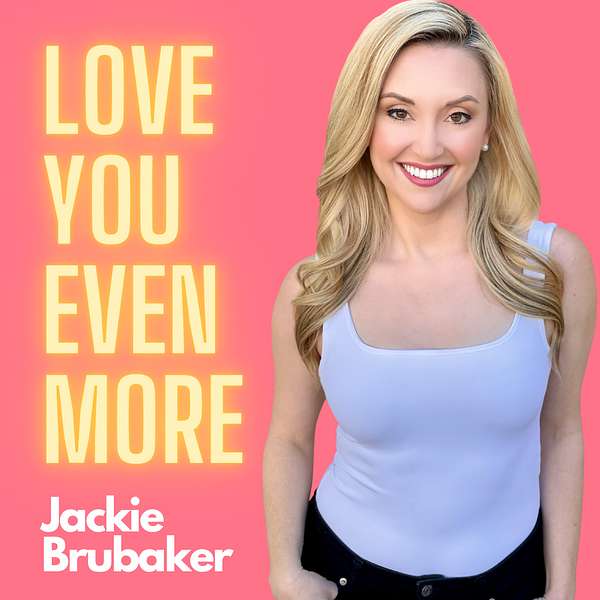 Love You Even More with Jackie Brubaker Podcast Artwork Image