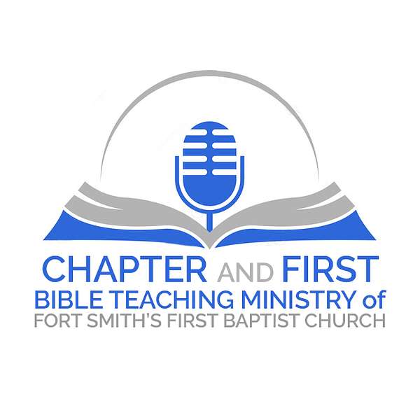 Chapter and First- Bible Teaching Ministry of Fort Smith's First Baptist Church Podcast Artwork Image