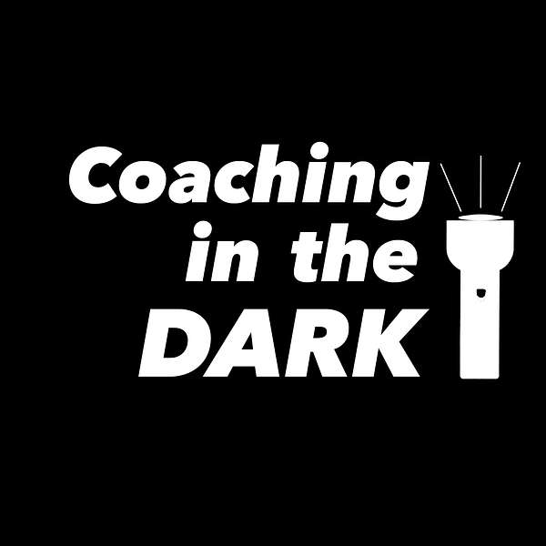 Coaching in the Dark Podcast Artwork Image