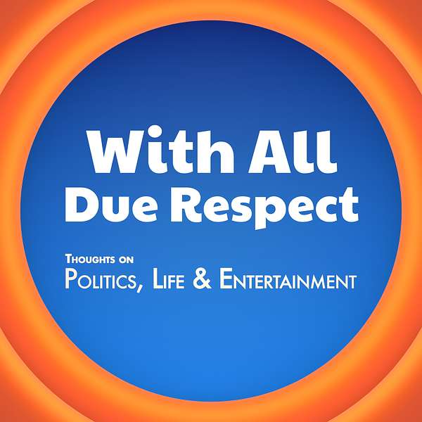 With All Due Respect? Podcast Artwork Image