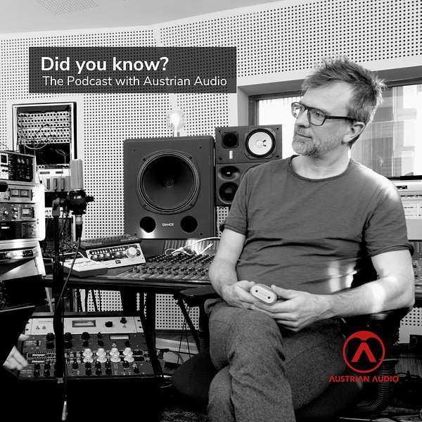 Did you know? The Podcast with Austrian Audio  Podcast Artwork Image