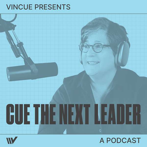 VINCUE: CUE The Next Leader Podcast Artwork Image