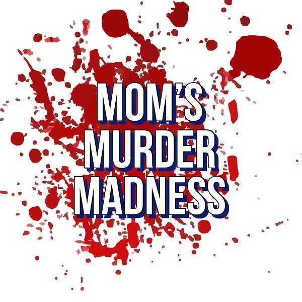 Mom’s Murder Madness Podcast Artwork Image
