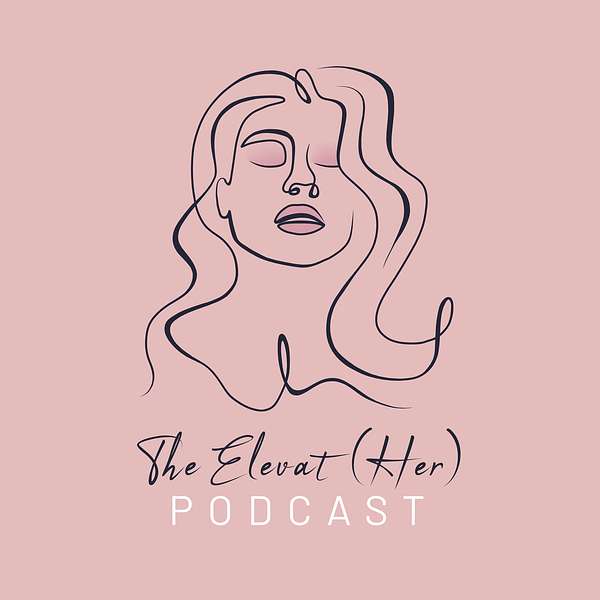 The Elevat(Her) Podcast Podcast Artwork Image