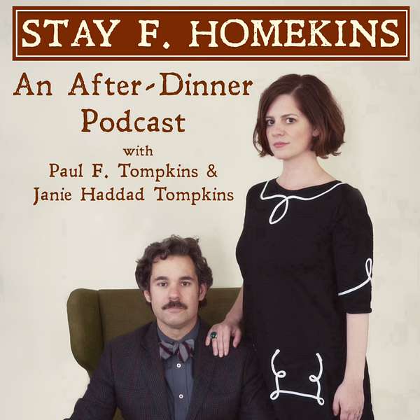 Stay F. Homekins: with Janie Haddad Tompkins & Paul F. Tompkins Podcast Artwork Image
