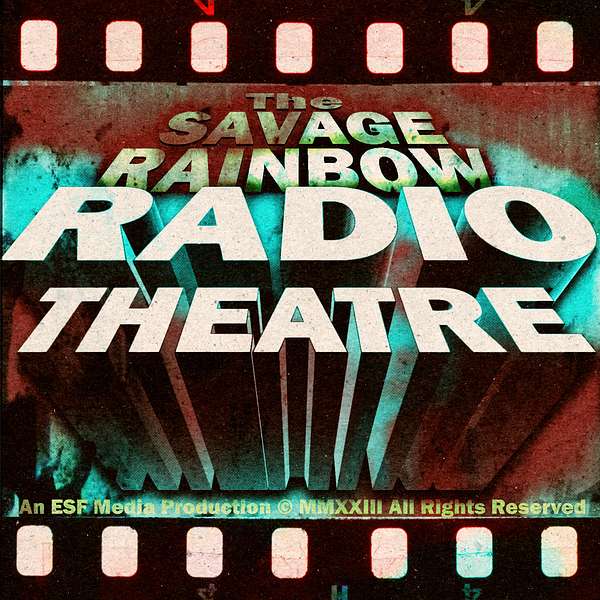 The Savage Rainbow Radio Theatre Podcast Artwork Image