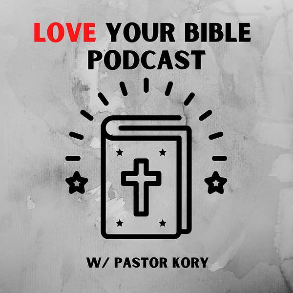 Love Your Bible Podcast  Podcast Artwork Image