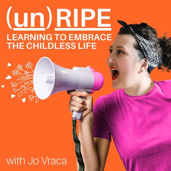 unRipe - Learning to Embrace the Childless Life Podcast Artwork Image