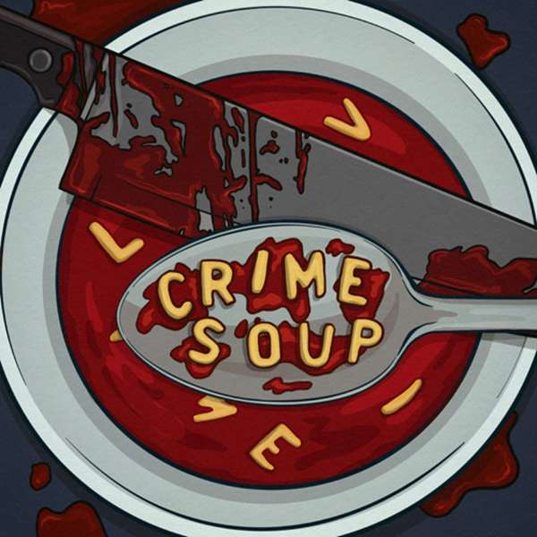 Crime Soup Podcast Artwork Image