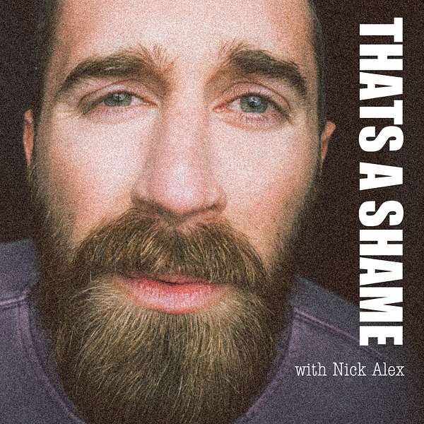 That's A Shame with Nick Alex Podcast Artwork Image