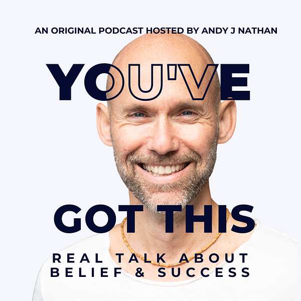 You've Got This - Real Talk about Belief and Success Podcast Artwork Image