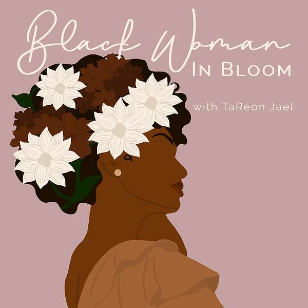 Black Woman In Bloom Podcast Artwork Image
