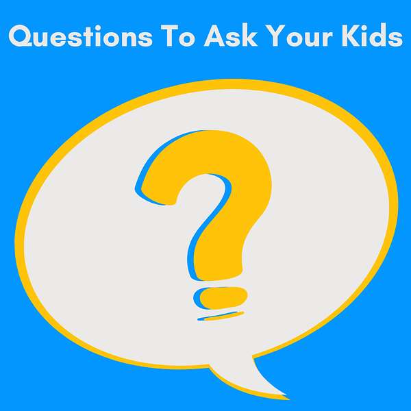 Questions To Ask Your Kids Podcast Artwork Image