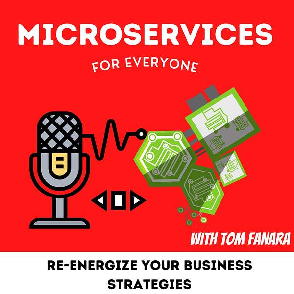 Microservices For Everyone w/Tom Fanara Podcast Artwork Image